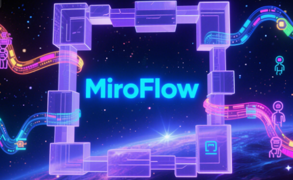 MiroFlow – 多Agent系统开发框架,支持高并发处理,能灵活处理复杂任务。